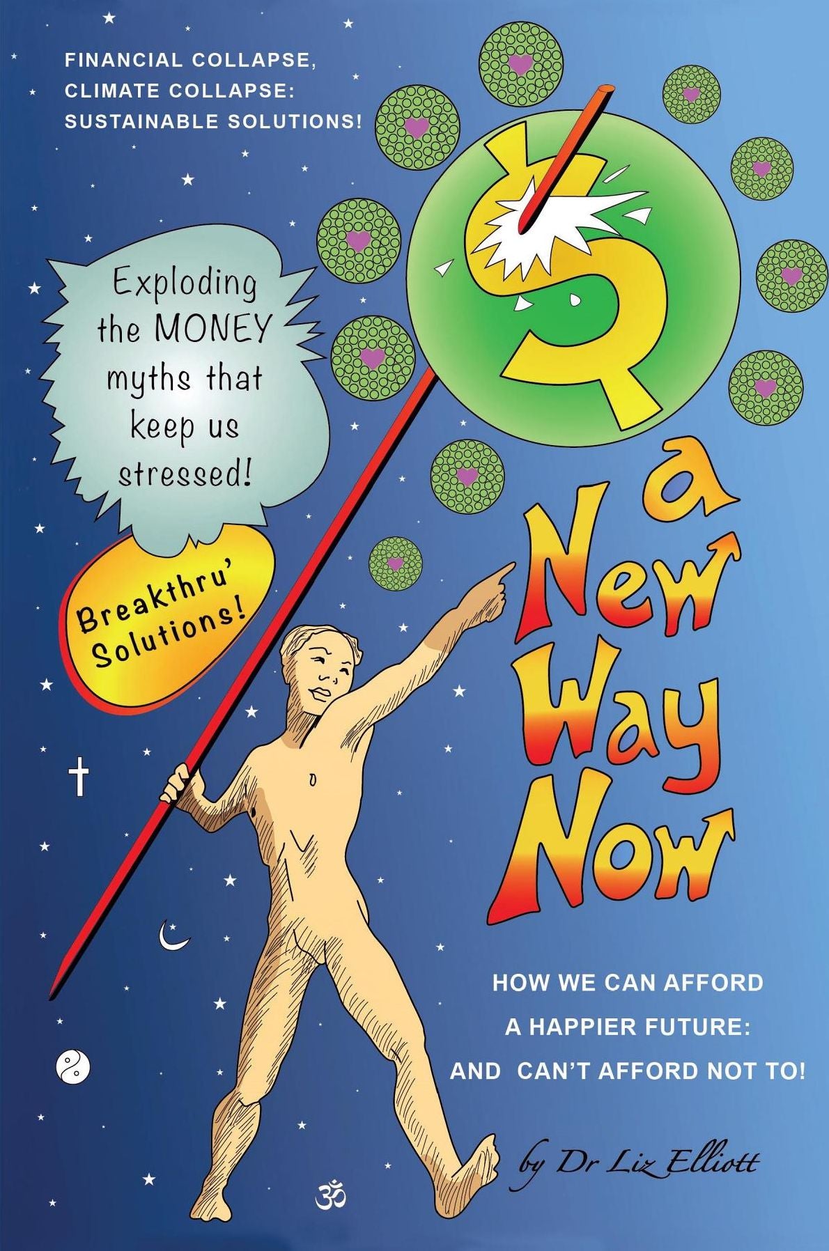 a New Way Now: Solutions to Financial and Climate Collapse