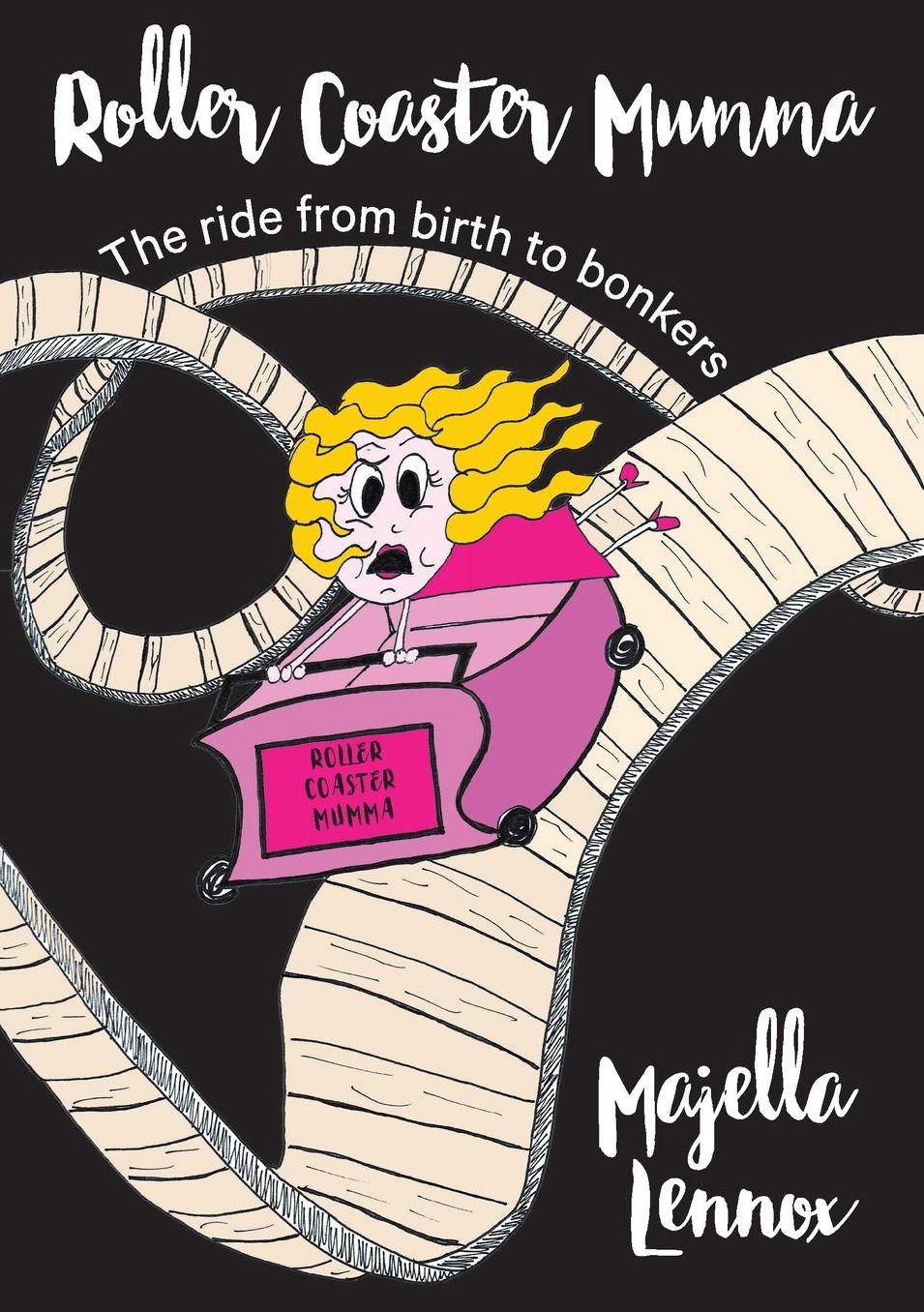 Roller Coaster Mumma: The ride from birth to bonkers