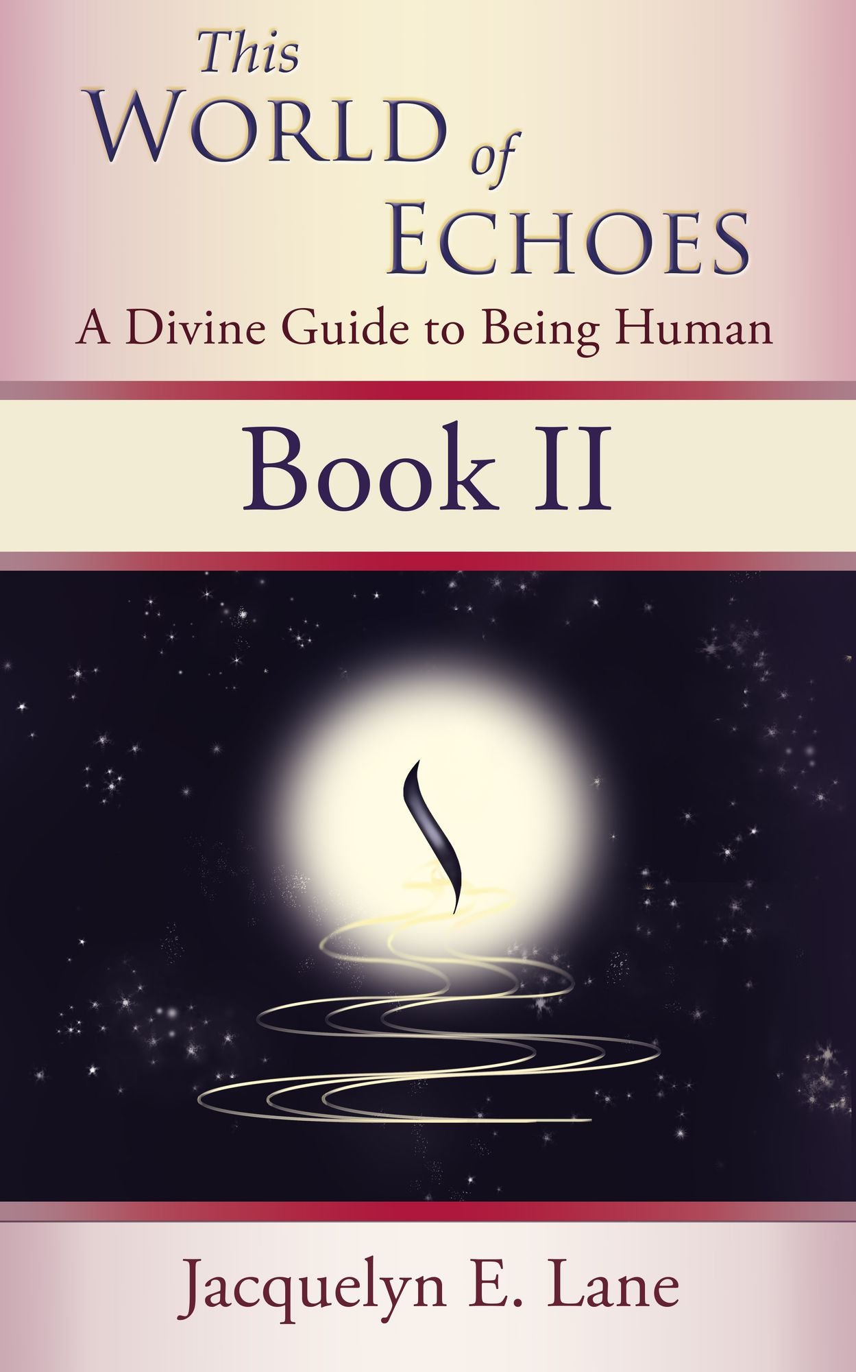 This World of Echoes - Book Two: A Divine Guide to Being Human