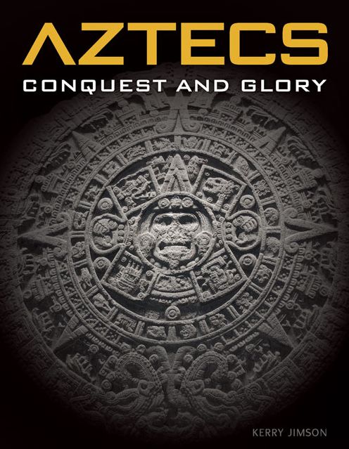 Aztecs: Rise and Fall of an Empire