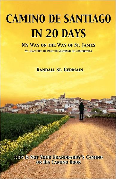 Camino de Santiago in 20 Days: My Way on the Way of St. James