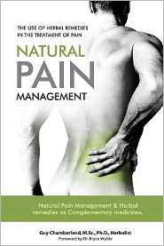 The Use of Herbal Remedies in the Treatment of Pain: Natural Pain Management & Herbal Remedies as Complementary Medicines