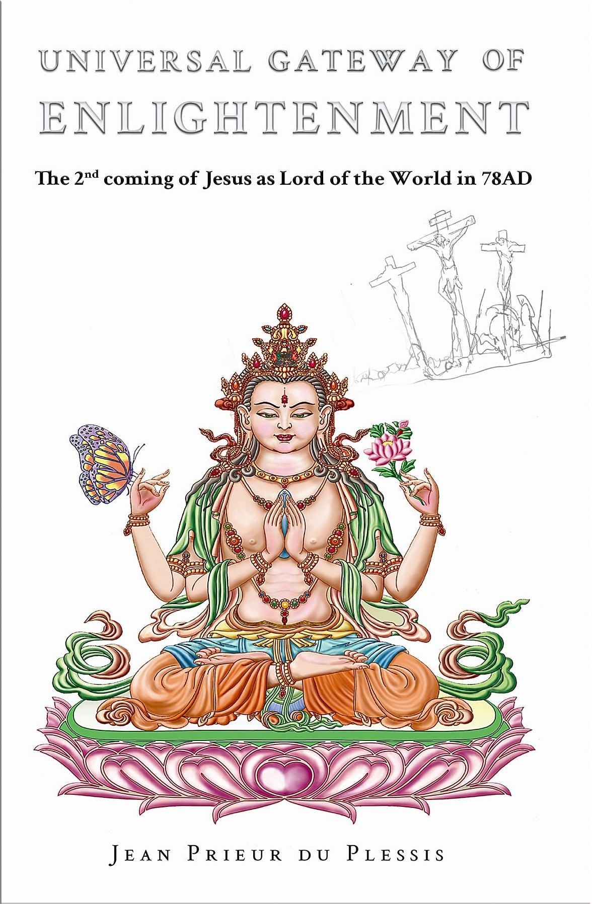 Universal Gateway of Enlightenment: The 2nd coming of Jesus as Lord of the World in c.78AD