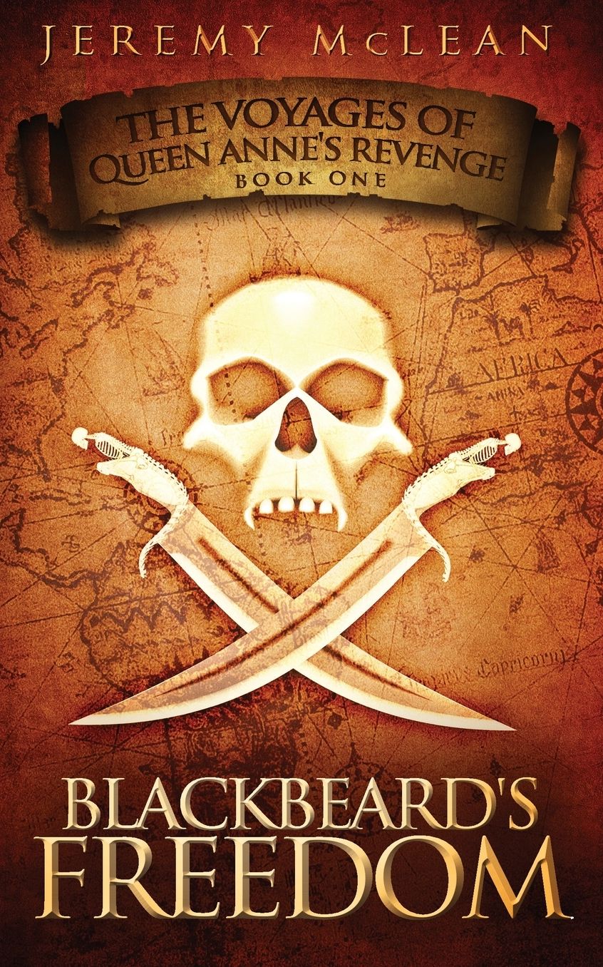 Blackbeard's Freedom: Book 1 of: The Voyages of Queen Anne's Revenge