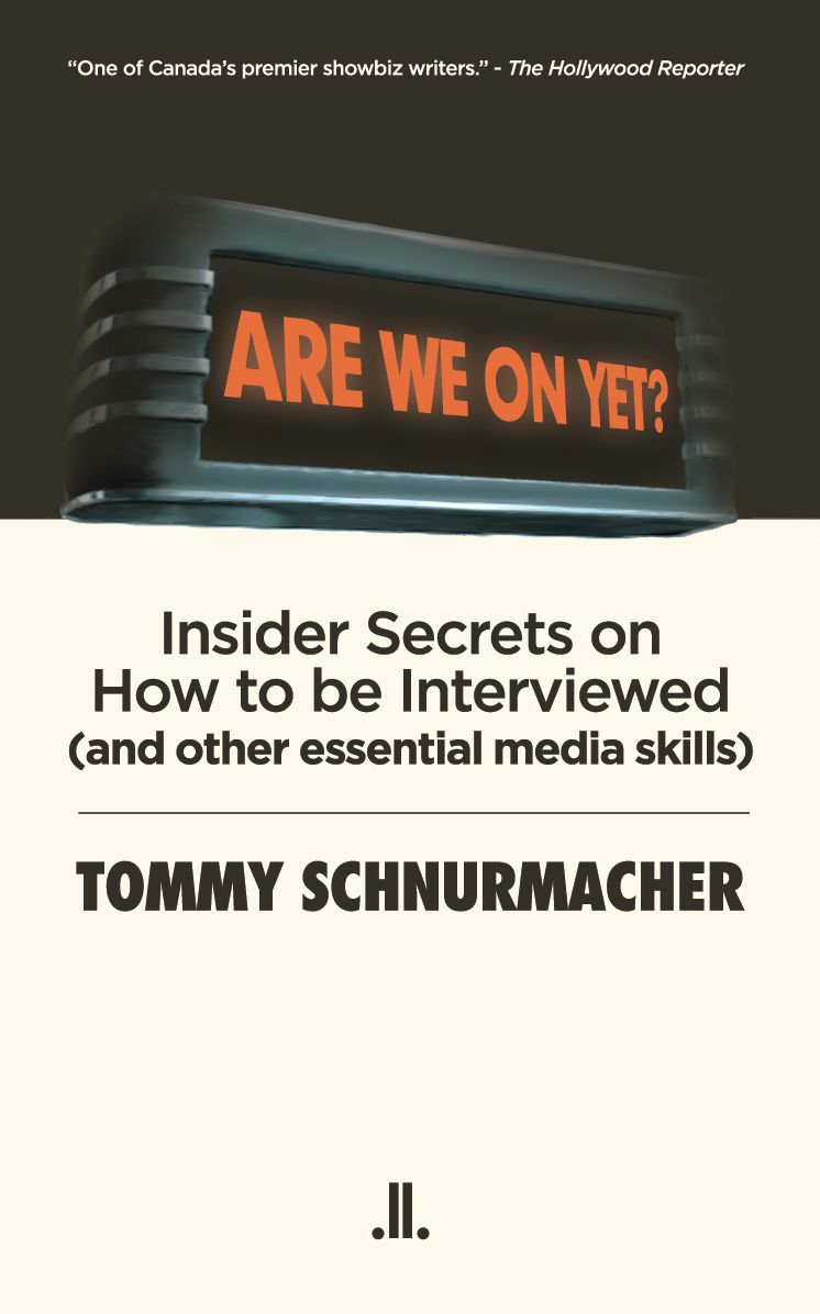 Are We On Yet?: Insider Secrets on How to be Interviewed (and other essential media skills)
