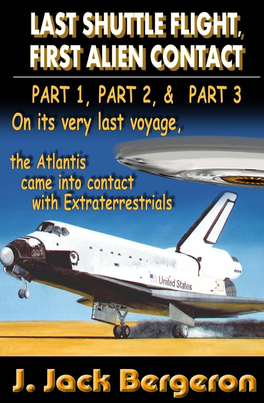 Last Shuttle Flight, First Alien Contact - PARTS 1, 2, & 3