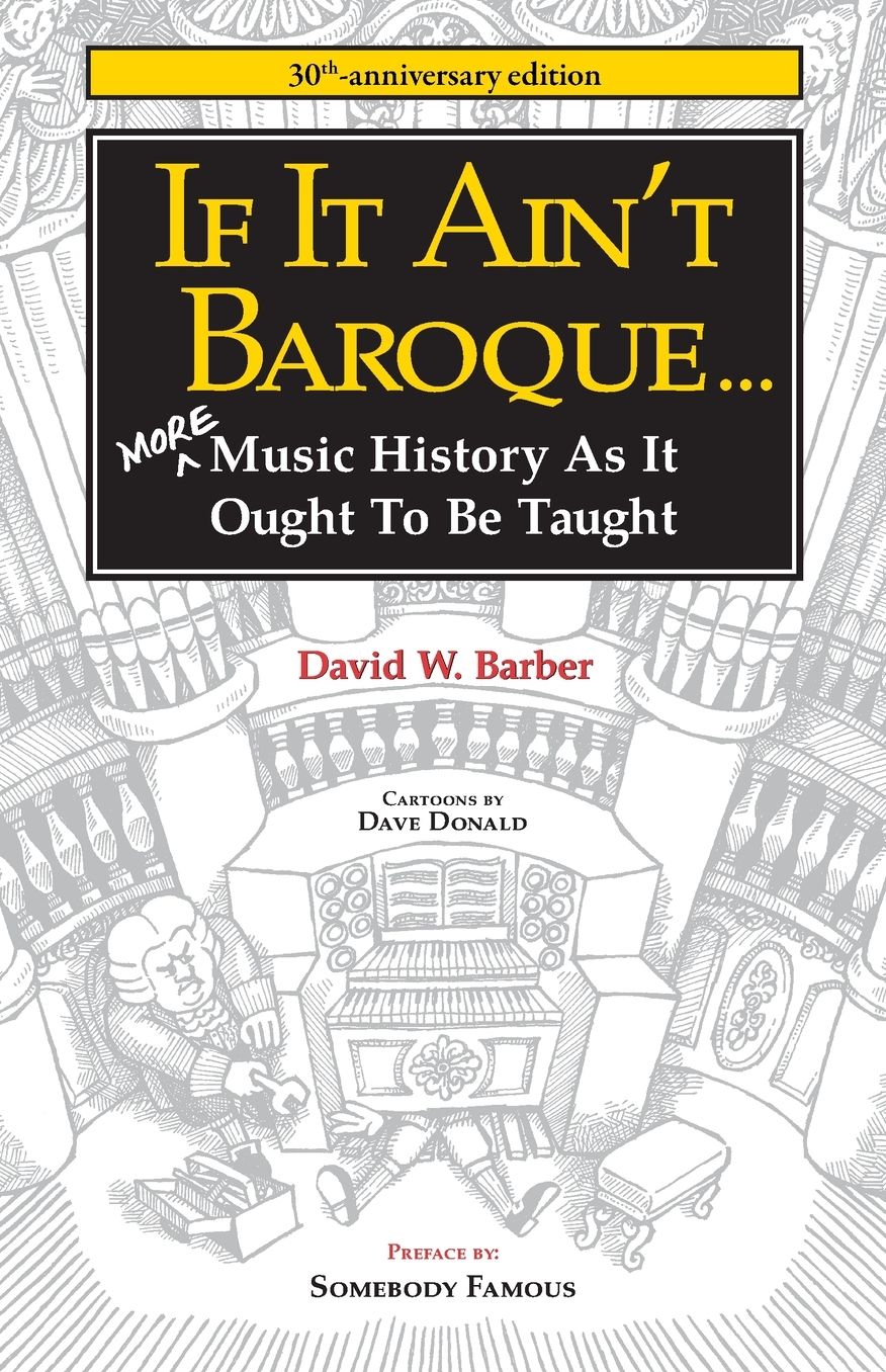 If It Ain't Baroque: More Music History as It Ought to Be Taught