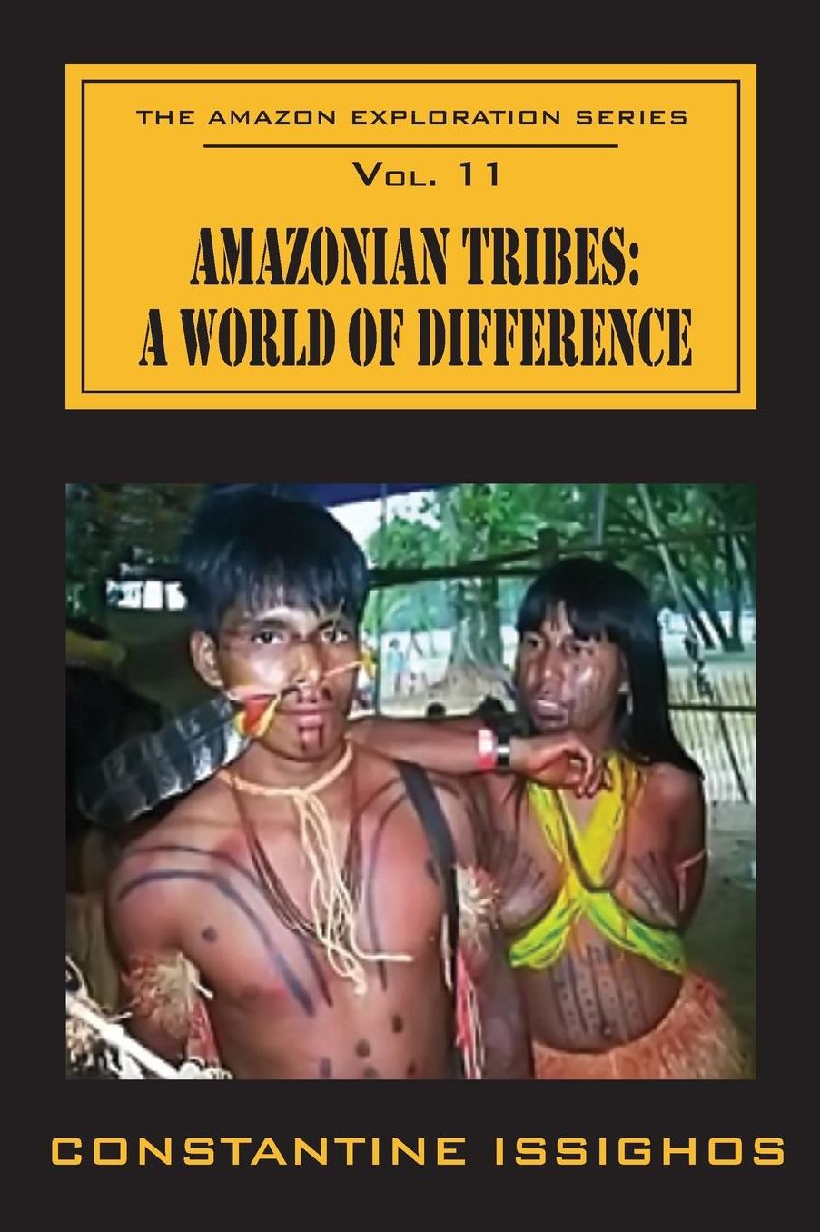 Amazonian Tribes: A World OF Difference: The Amazon Exploration Series