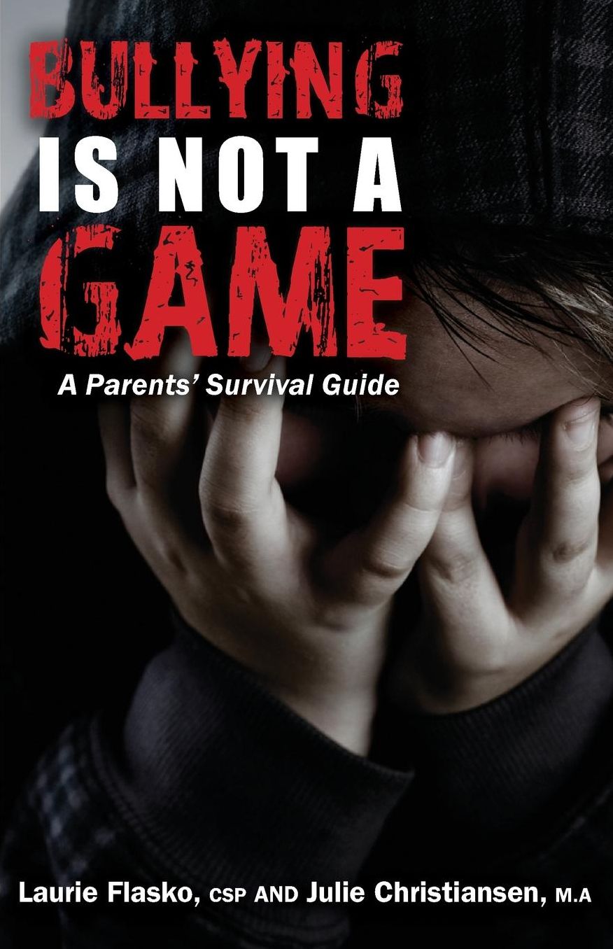 Bullying is Not a Game: A Parents' Survival Guide