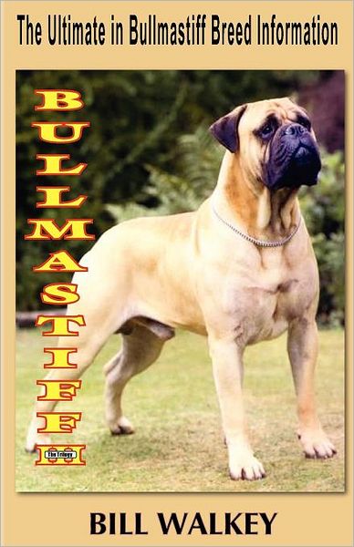 Bullmastiff III: The Ultimate in Bullmastiff Breed Information