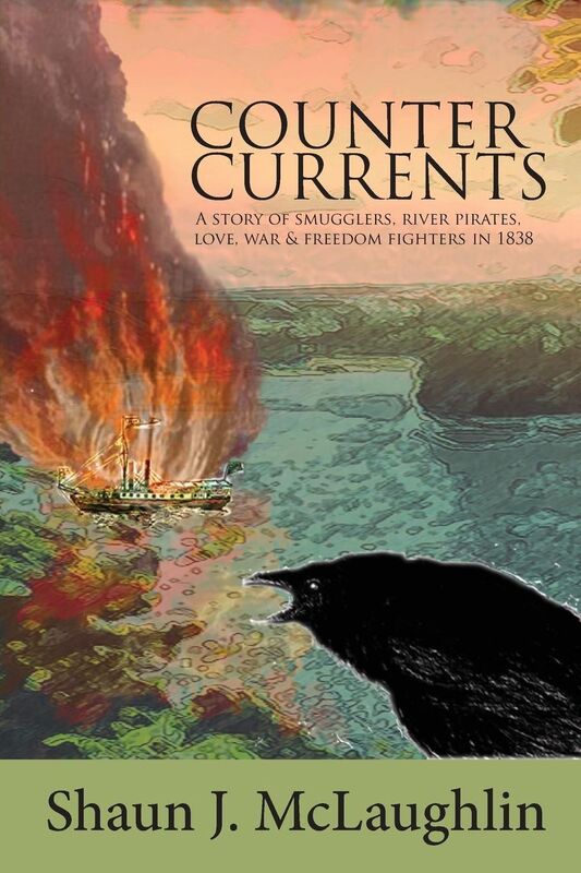 Counter Currents: A Story of Smugglers, River Pirates, Love, War and Freedom Fighters in 1838