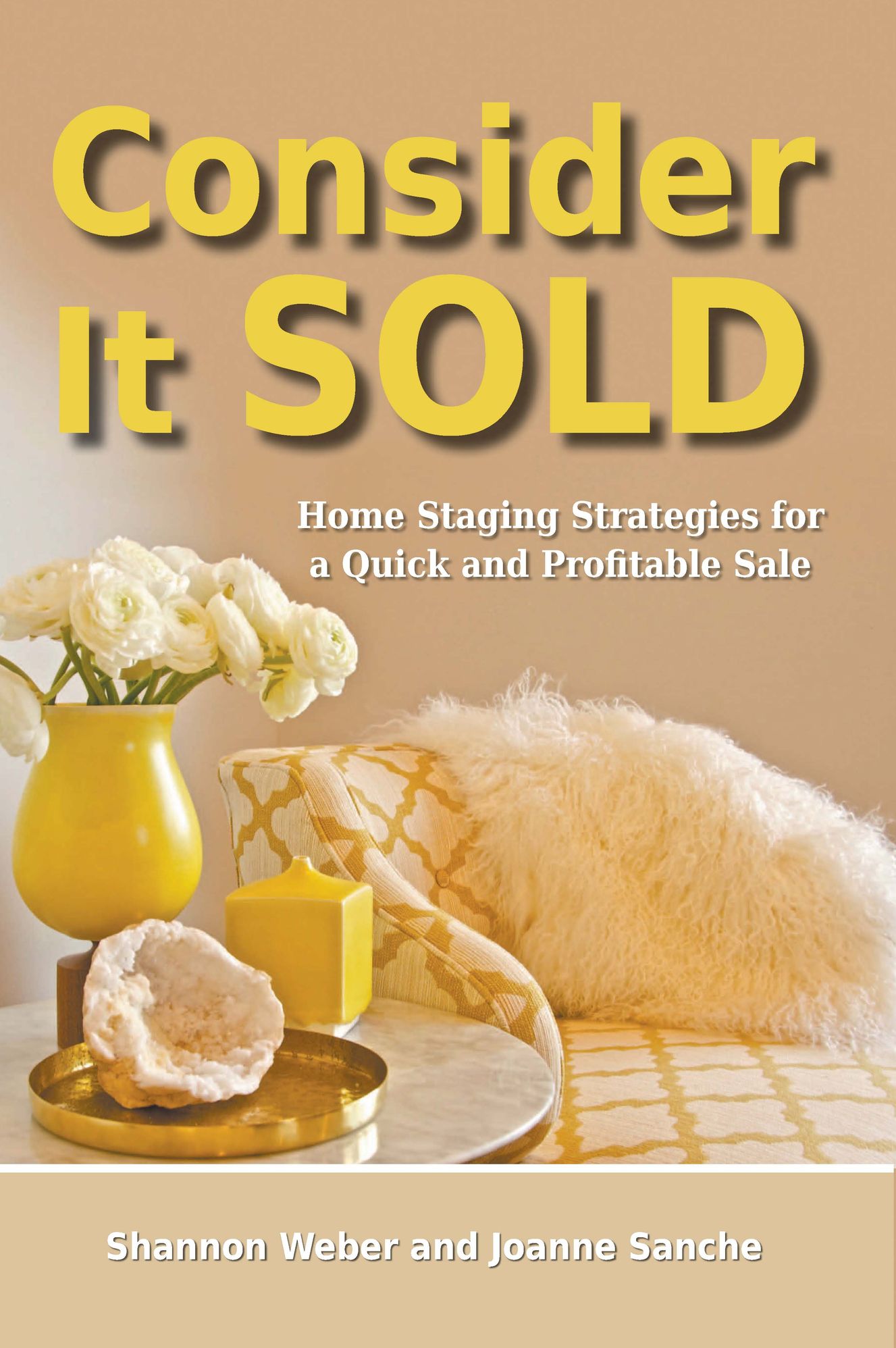 Consider It Sold: Home Staging Strategies for a Quick and Profitable Sale