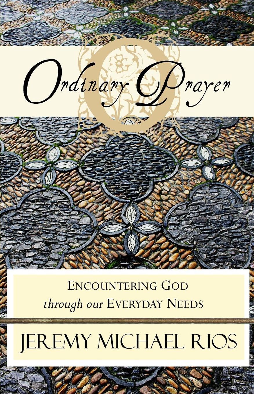 Ordinary Prayer: Encountering God Through Our Everyday Needs