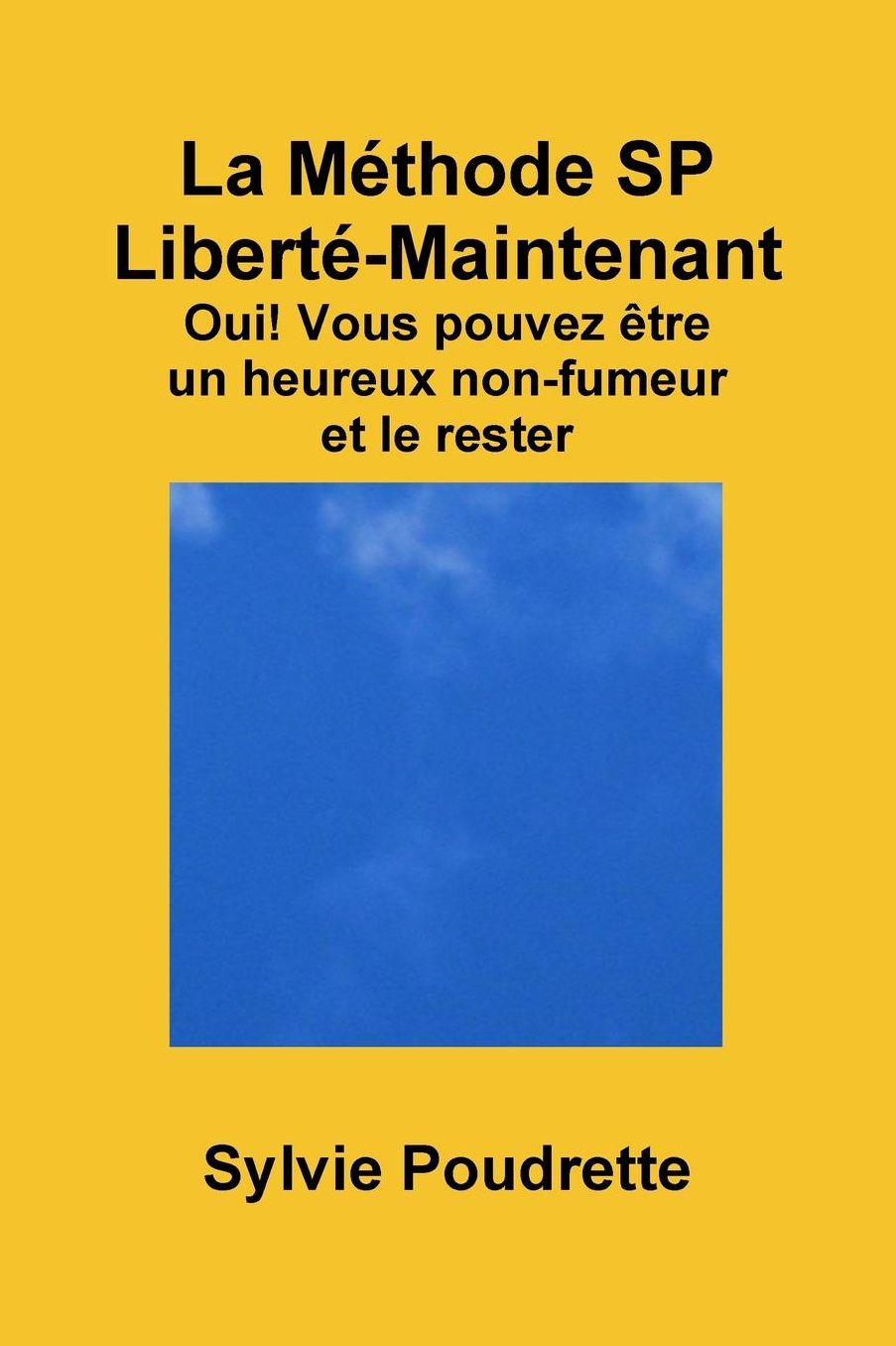 La Méthode SP Liberté-Maintenant Oui! Vous pouvez être un heureux non-fumeur et le rester