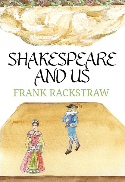 Shakespeare and Us: The Plays and The Players