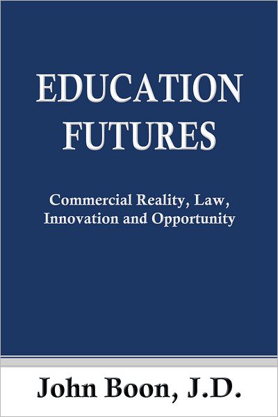 Education Futures: Commercial Reality, Law, Innovation and Opportunity