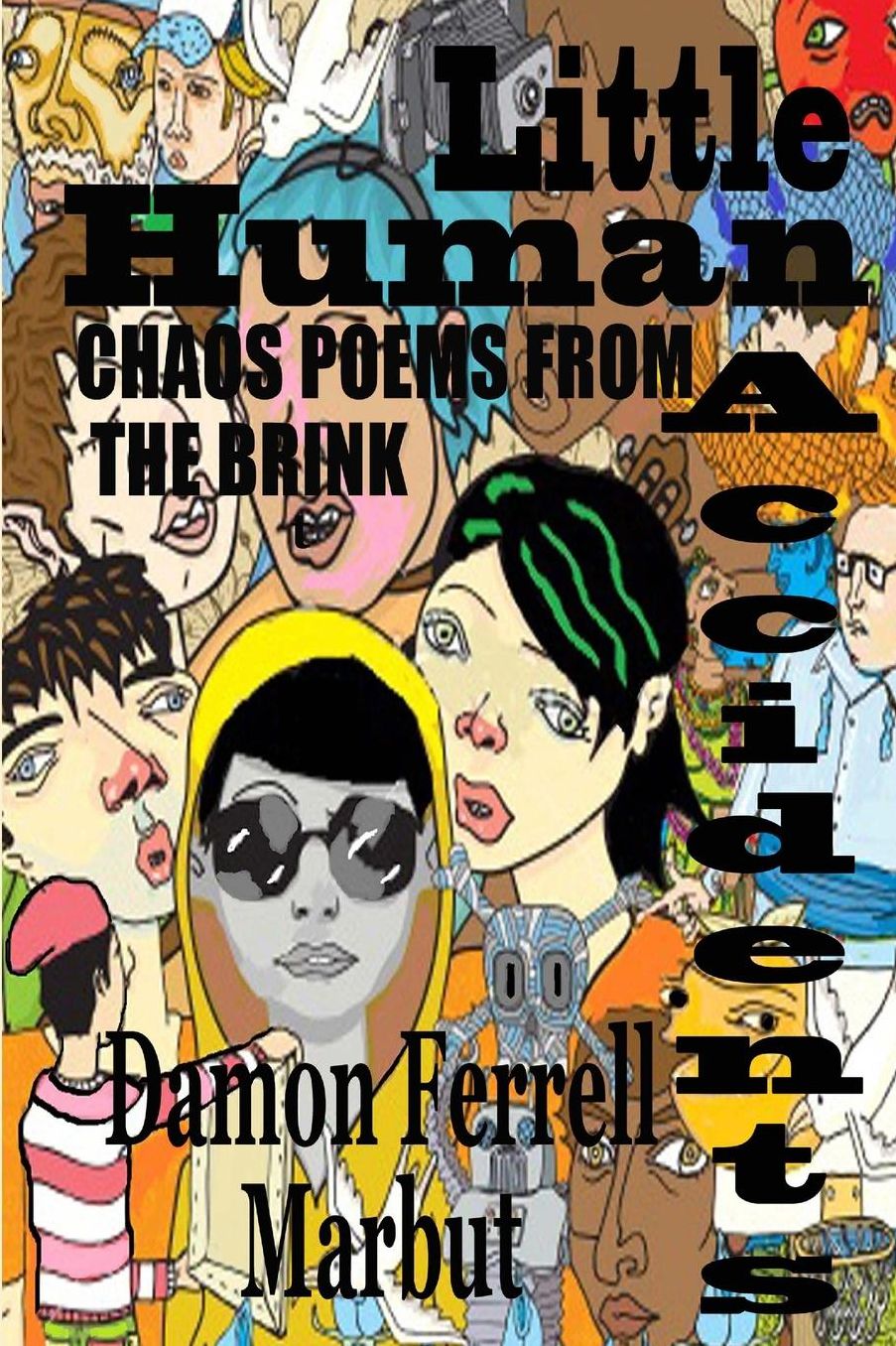 Little Human Accidents: Chaos Poems from the Brink
