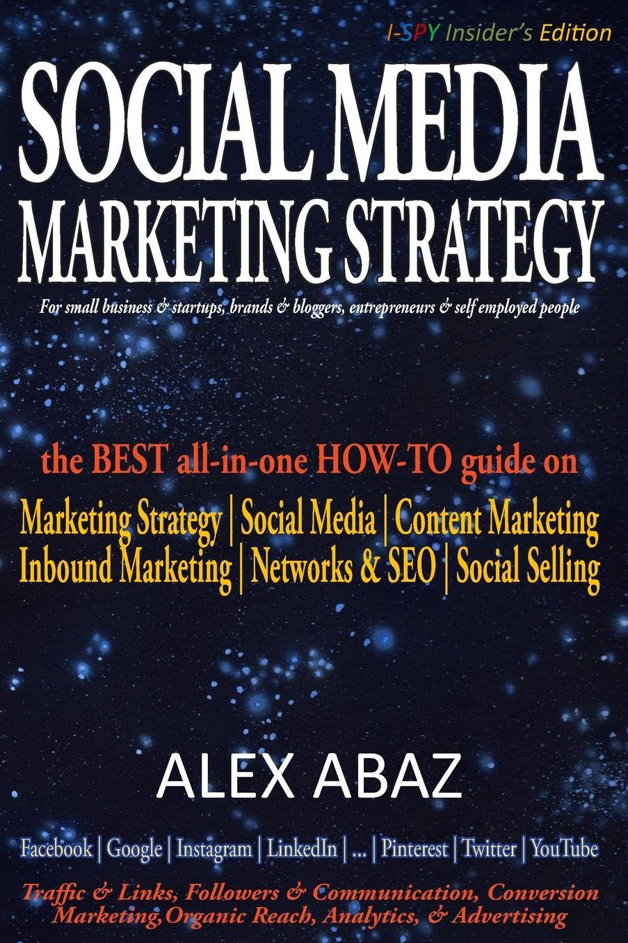 SOCIAL MEDIA MARKETING STRATEGY for small businessstartupsbloggers: Marketing StrategySocial MediaContent MarketingSalesFacebookGoogle+InstagramLinkedInPinterestTwitterYouTubeHOW-To GUIDE