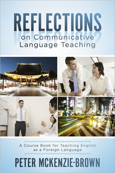 Reflections on Communicative Language Teaching: A Course Book for Teaching English as a Foreign Language
