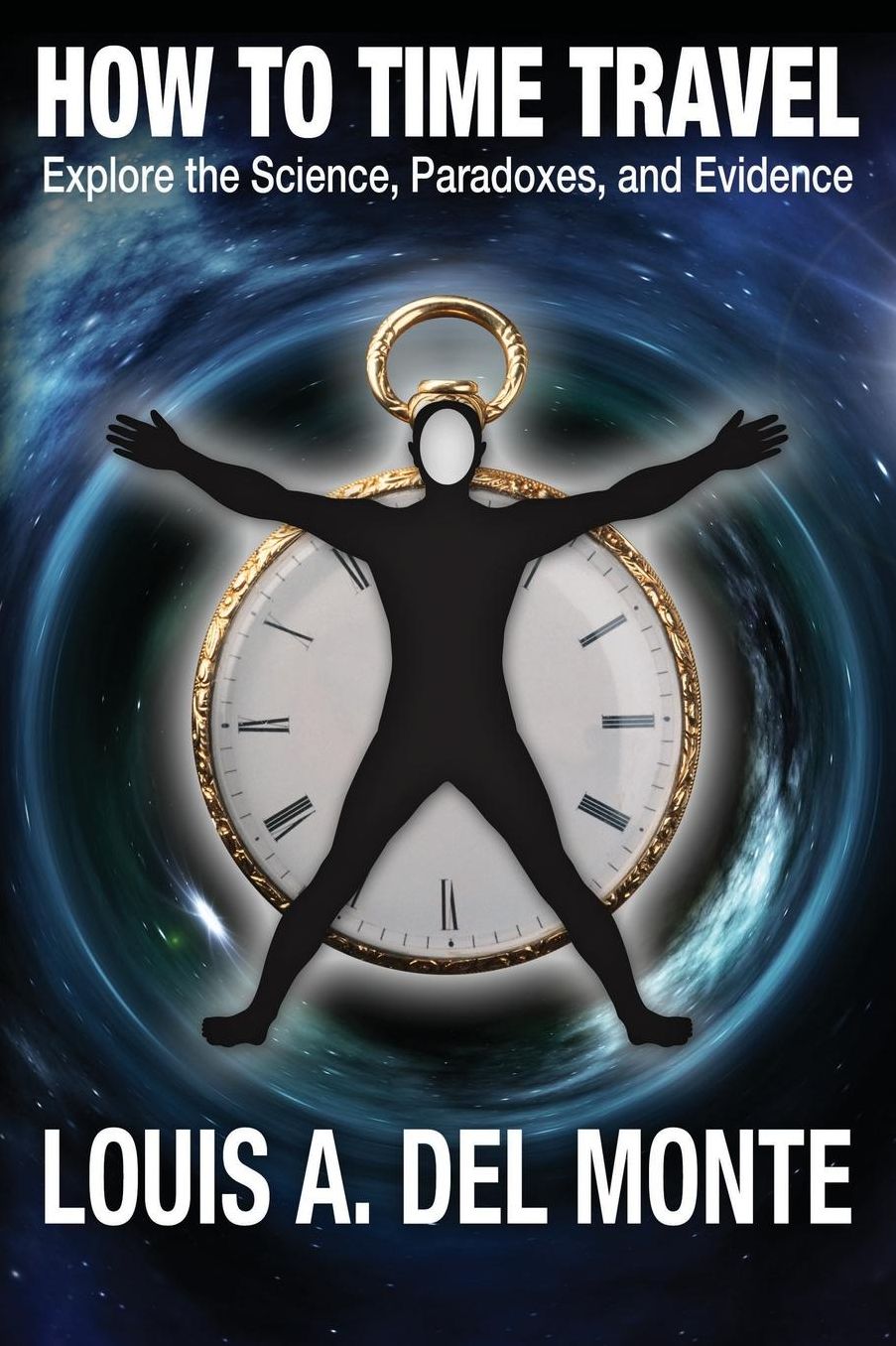 How to Time Travel: Explore the Science, Paradoxes, and Evidence