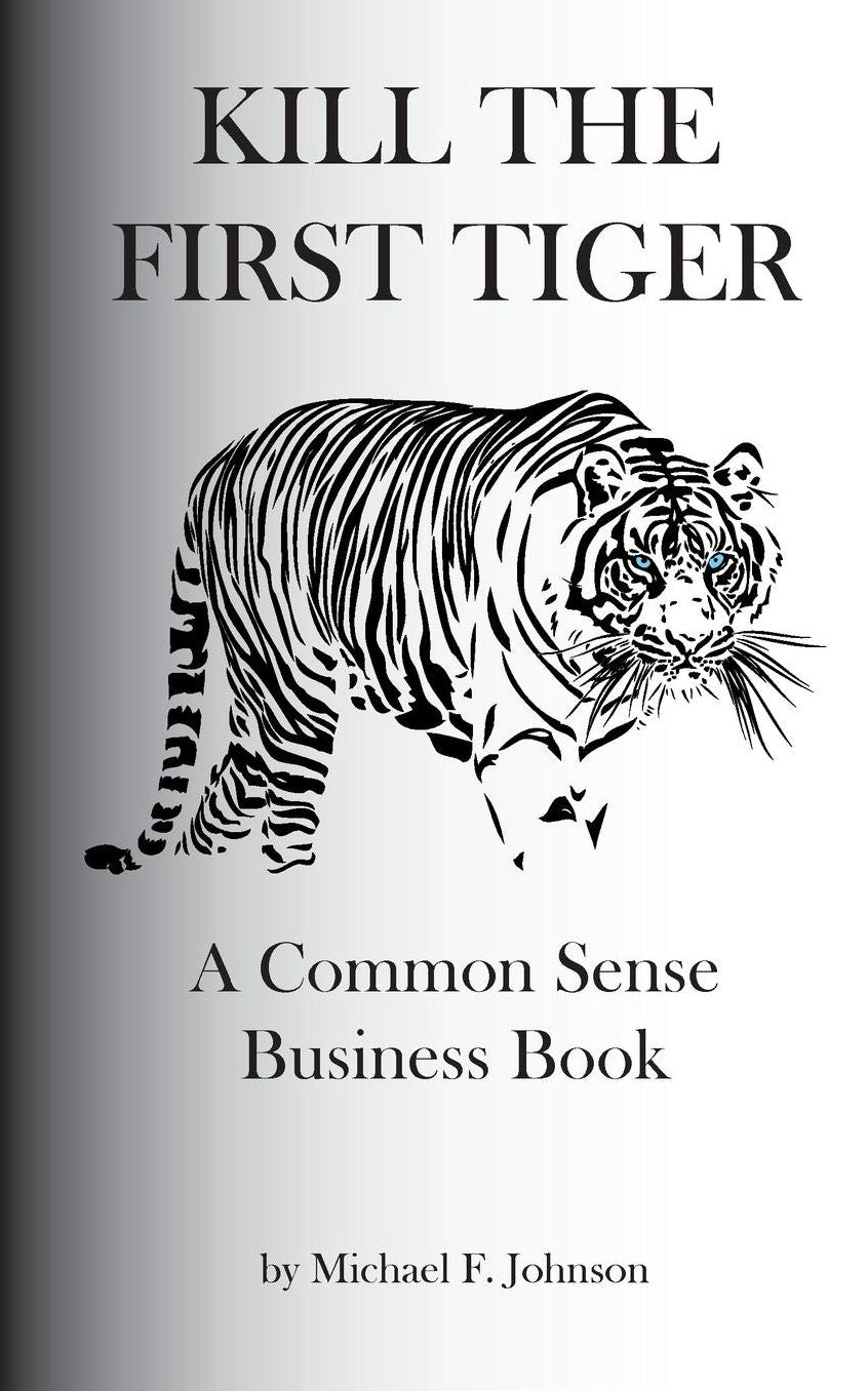 Kill the First Tiger a Common Sense Business Book