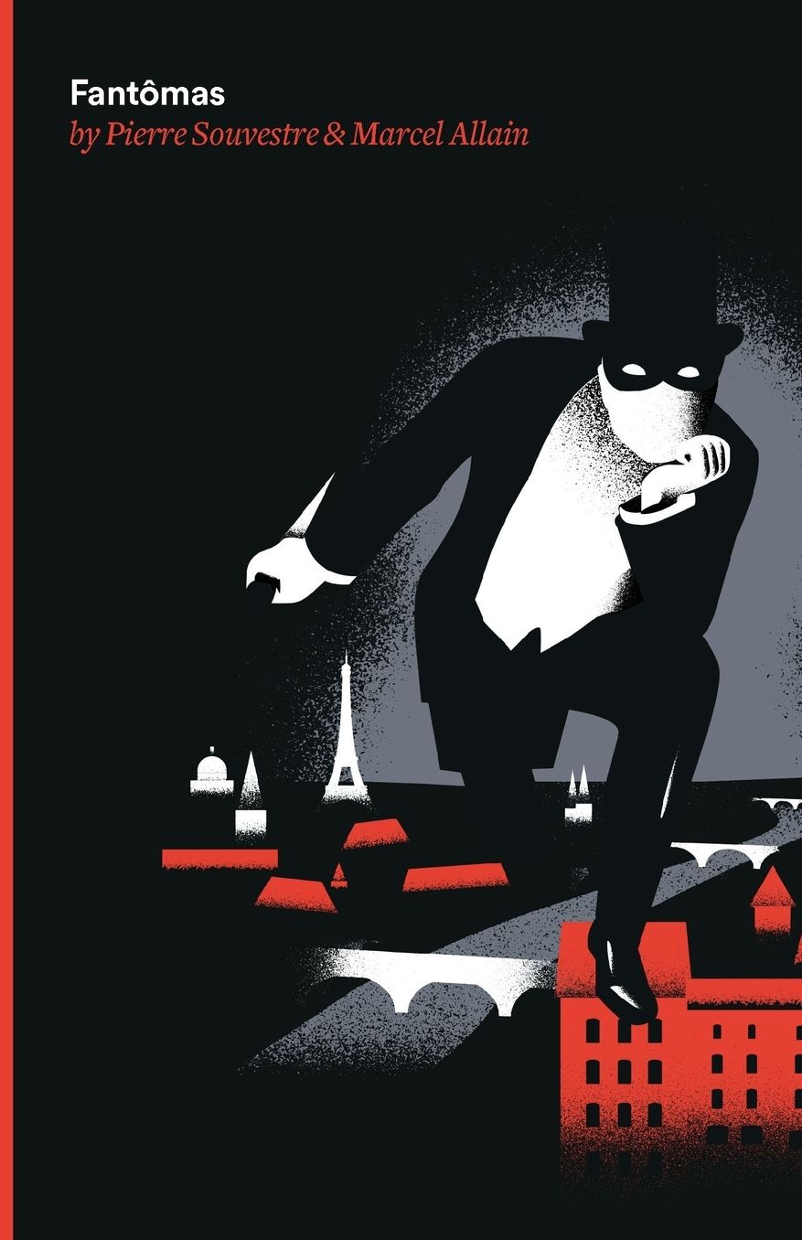 Fantomas: Being the First of the Series of Fantomas Detective Tales