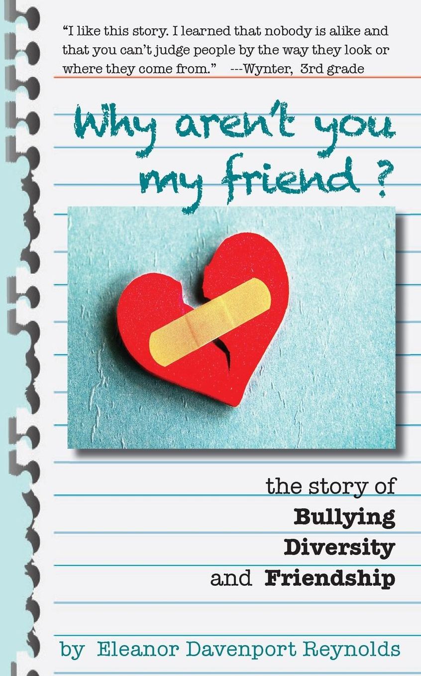 Why Aren't You My Friend? The Story of Bullying, Diversity, and Friendship