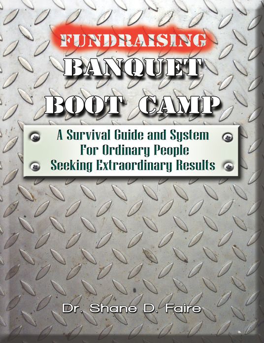 Fundraising Banquet Boot Camp: A Survival Guide & System For Ordinary People Seeking Extraordinary Results