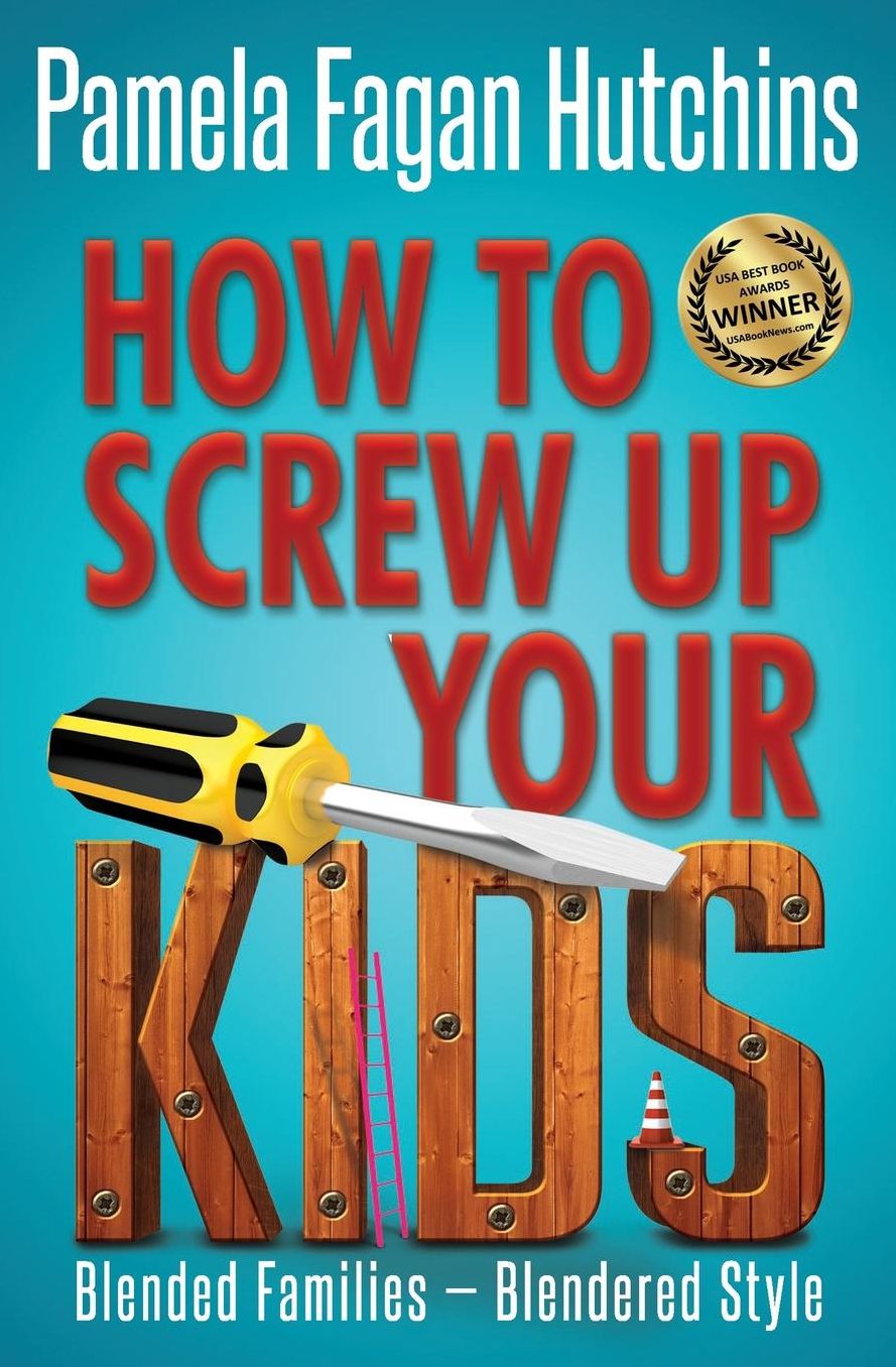 How to Screw up Your Kids: Blended Families, Blendered Style