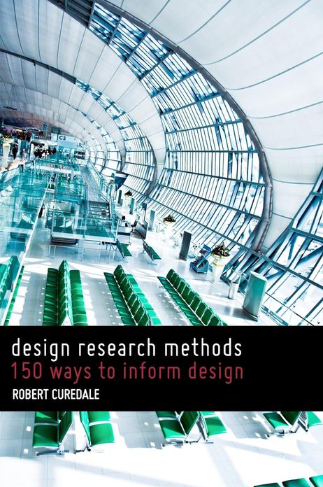 Design Research Methods: 150 ways to inform design