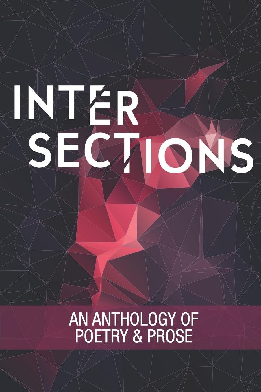 Intersections: An Anthology of Poetry and Prose