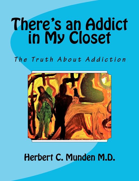 There's an Addict in My Closet: The Truth About Addiction