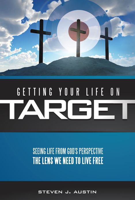 Getting Your Life On Target: Seeing Life From God's Perspective: The Lens We Need To Live Free