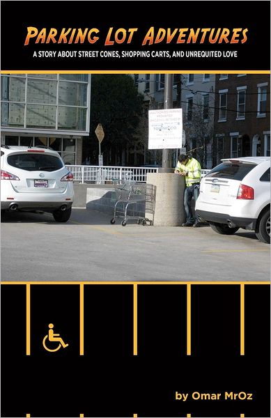 Parking Lot Adventures: A Story About Street Cones, Shopping Carts, and Unrequited Love