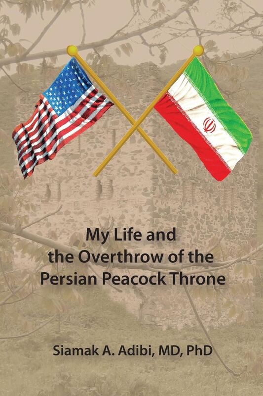 My Life and the Overthrow of the Persian Peacock Throne