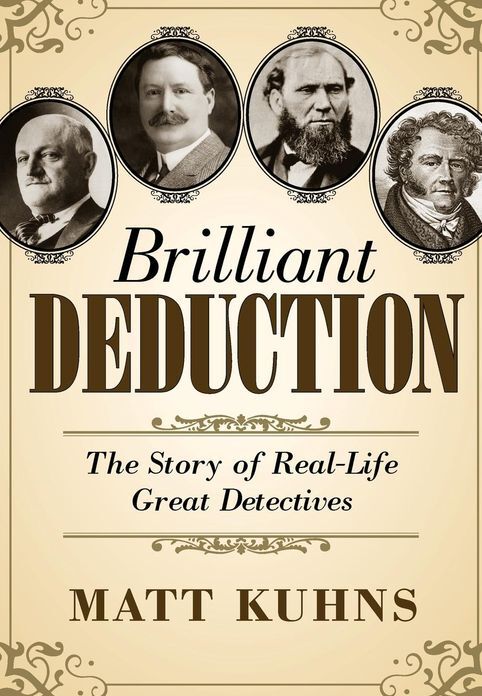 Brilliant Deduction: The Story of Real-Life Great Detectives