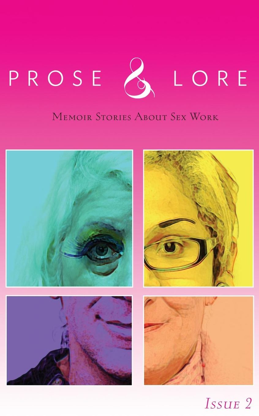 Prose and Lore: Issue 2: Memoir Stories about Sex Work