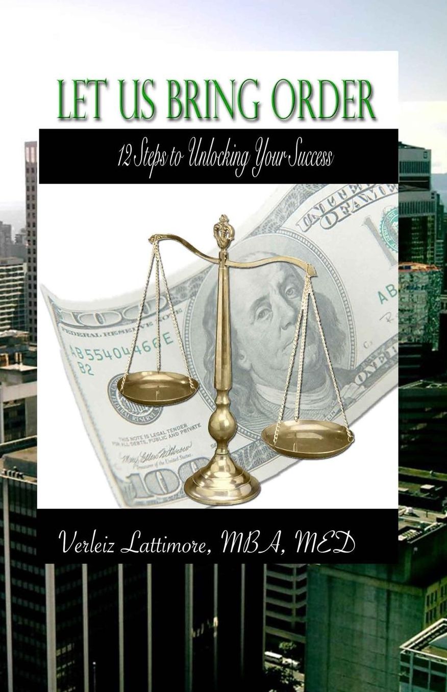 Let Us Bring Order: 12 Steps to Unlocking Your Sucess
