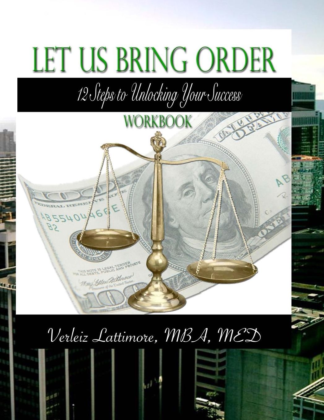 Let Us Bring Order Workbook: 12 Steps to Unlocking Your Sucess