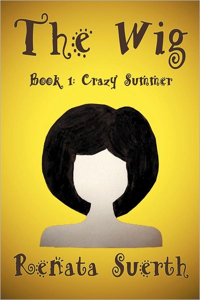 The Wig: Crazy Summer (Book 1)