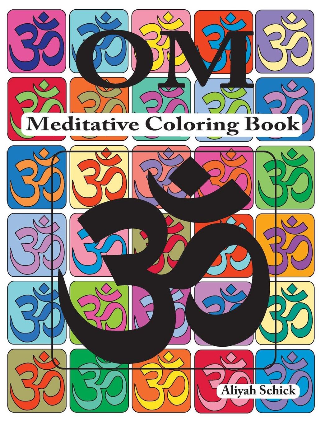 OM Meditative Coloring Book: Adult coloring for relaxation, stress reduction, meditation, spiritual connection, prayer, centering, healing, and coming into your deep, true self; ages 9 to 109