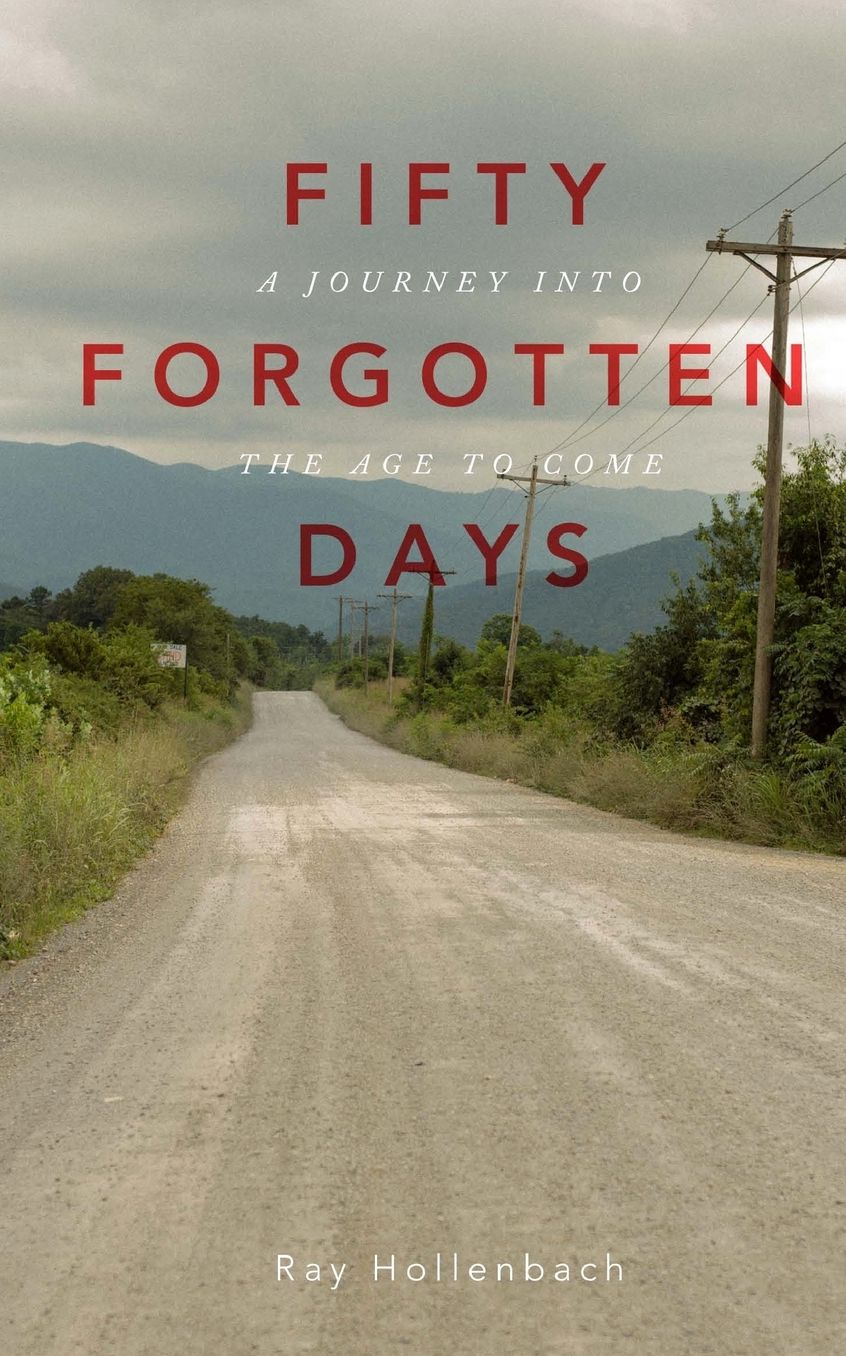 50 Forgotten Days: A Journey Into The Age To Come