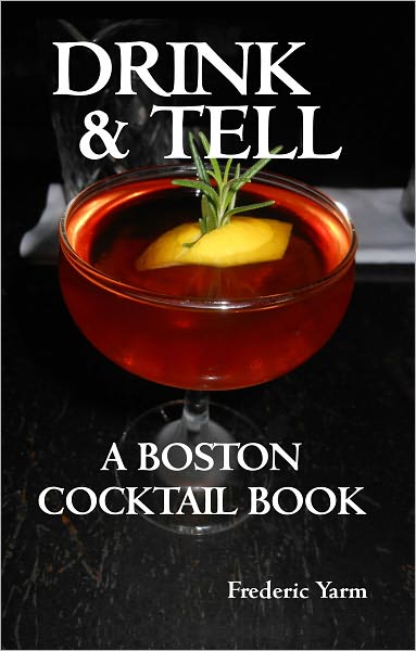 Drink and Tell: A Boston Cocktail Book