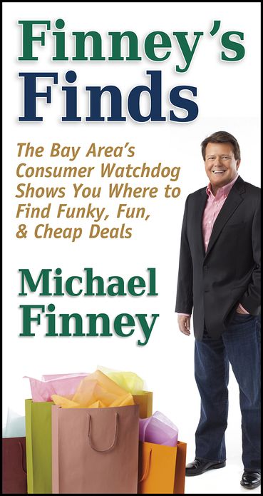 Finney's Finds: The Bay Area's Consumer Watchdog Shows You Where to Find Funky, Fun, and Cheap Deals