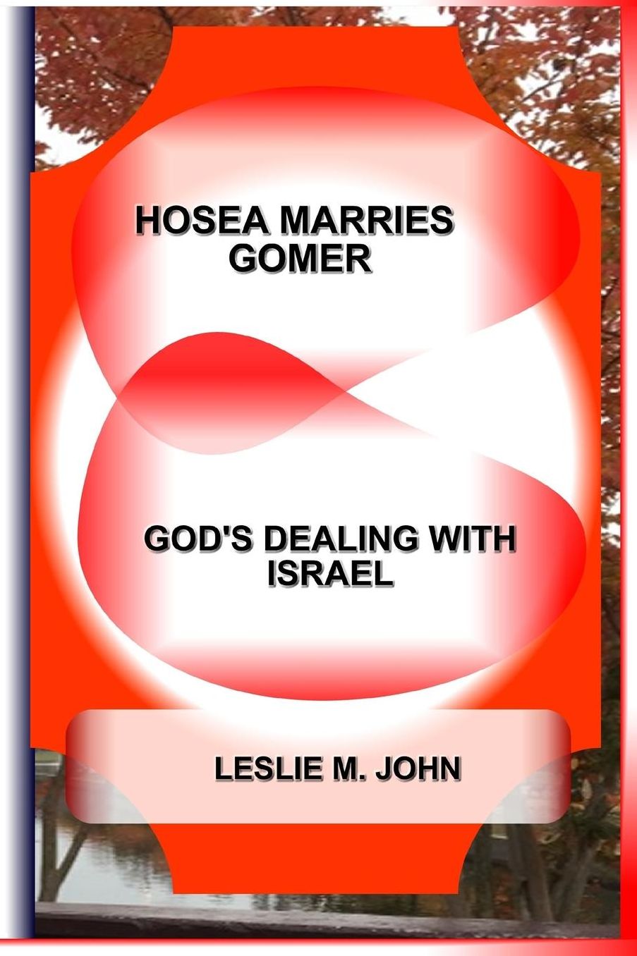 Hosea Marries Gomer: God's Dealing with Israel