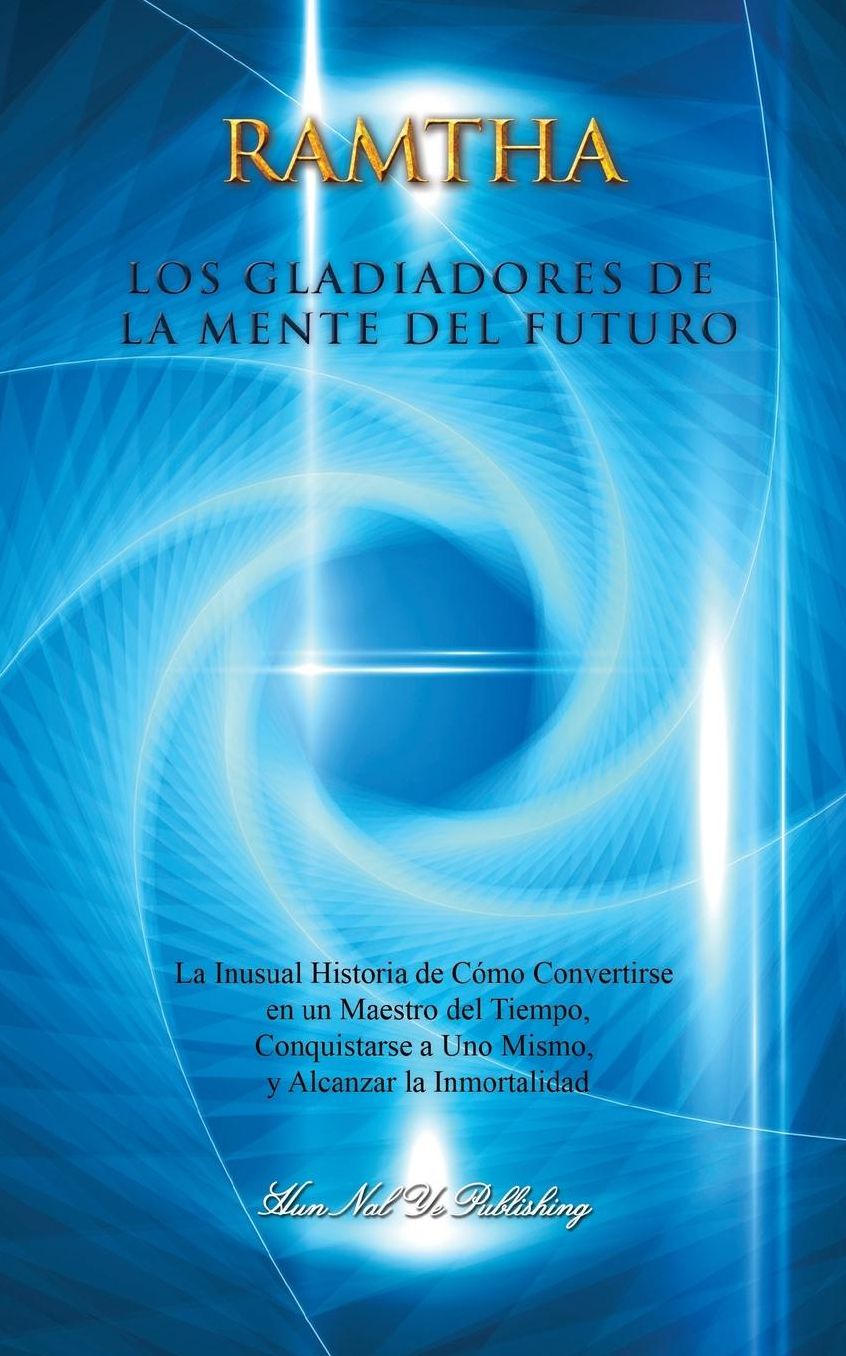 Los Gladiadores de la Mente del Futuro: La inusual historia de cómo convertirse en un maestro del tiempo, conquistarse a uno mismo y alcanzar la inmortalidad