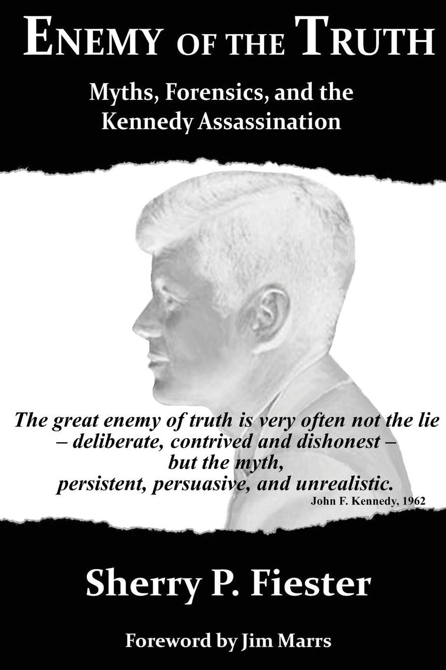 Enemy of the Truth: Myths, Forensics and the Kennedy Assassination