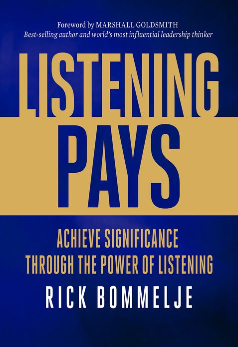 Listening Pays: Achieve Significance Through the Power of Listening