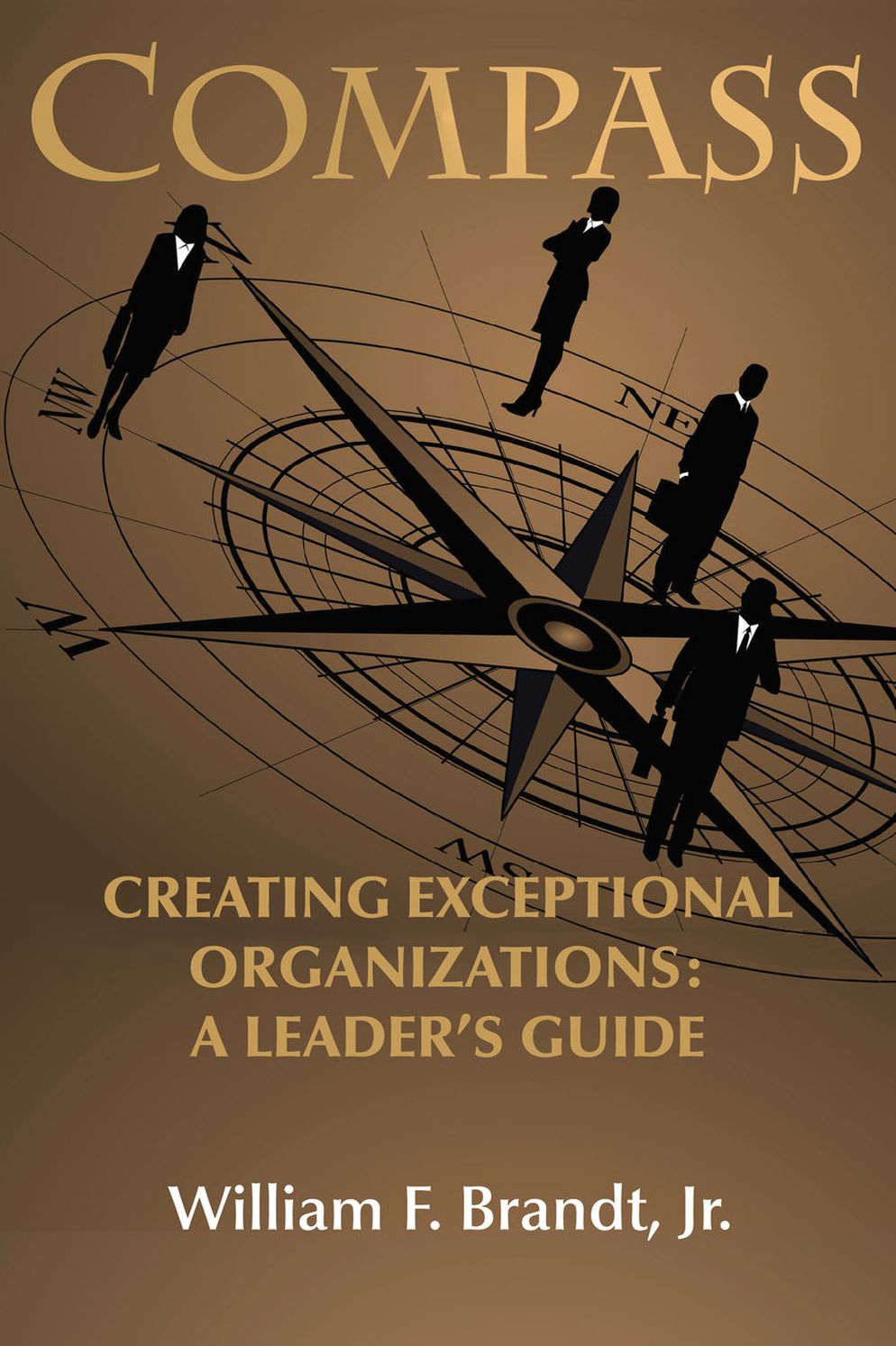 Compass: Creating Exceptional Organizations: A Leader's Guide