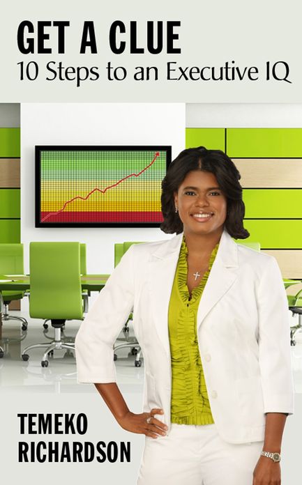 Get A Clue: 10 Steps to an Executive IQ